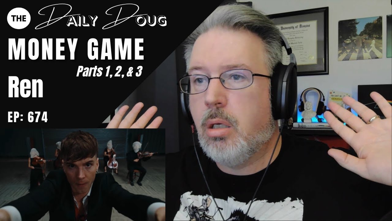 Classical Composer Reacts to REN: MONEY GAME (Parts 1, 2, & 3) | The Daily Doug (Episode 674)