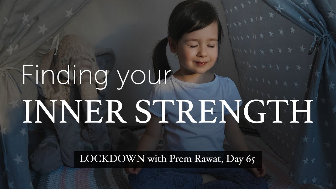 Lockdown Day 65 with Prem Rawat - Finding your inner strength