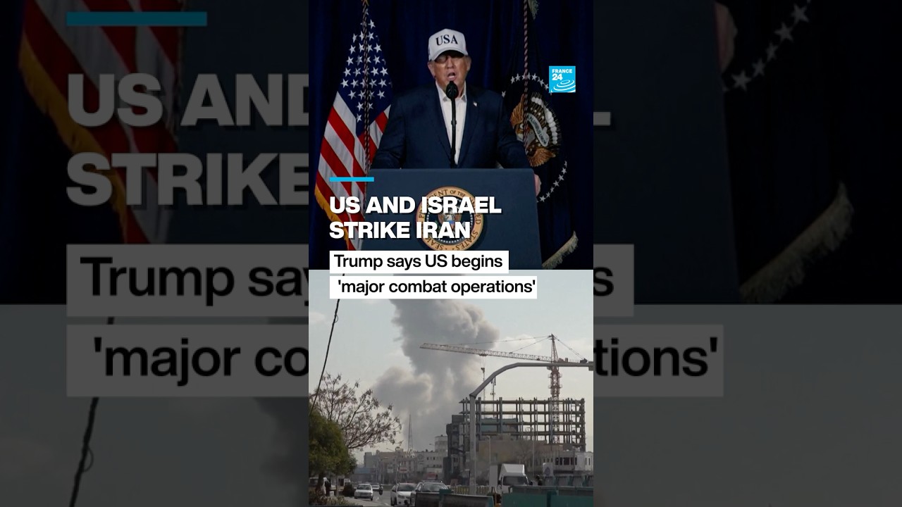US and Israel attack Iran as Trump says US begins 'major combat operations' &bull; FRANCE 24 English