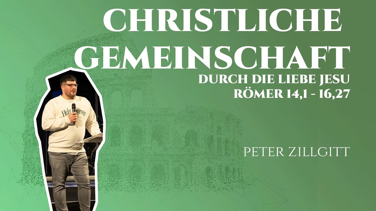 Christliche Gemeinschaft durch die Liebe Jesu Römer 14,1 - 16,27 | Peter Zillgitt | Gottesdienst