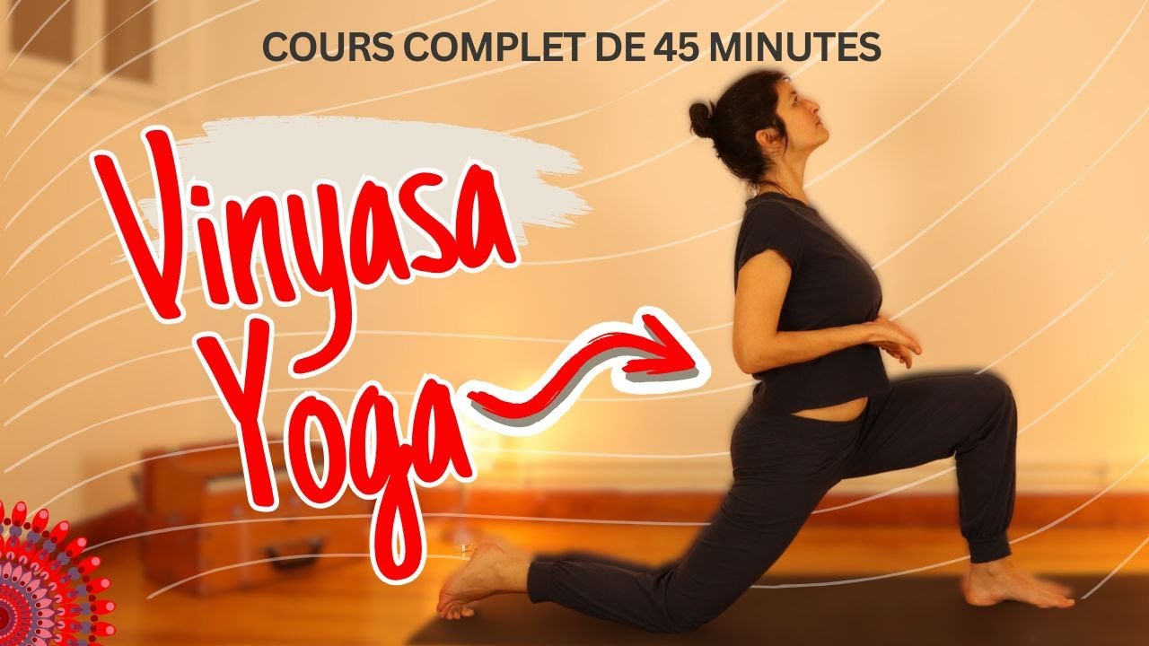 Cours de Vinyasa Yoga COMPLET / Force et Courage / 45mn avec mudras, m&eacute;ditation et relaxation !