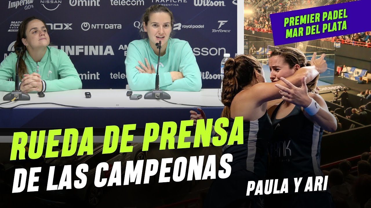 LAS CAMPEONAS Y Nº1 DEL CIRCUITO | Rueda de Prensa de Ari Sánchez y Paula Josemaría[COMPLETA]