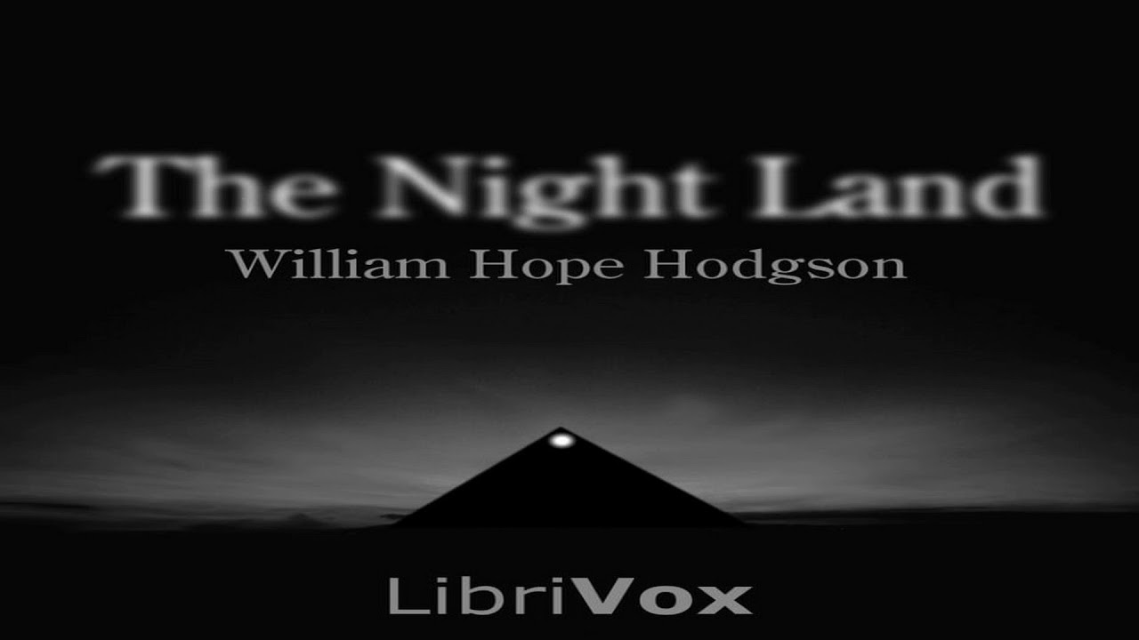 The Night Land by William Hope Hodgson (Chapters 1-7)