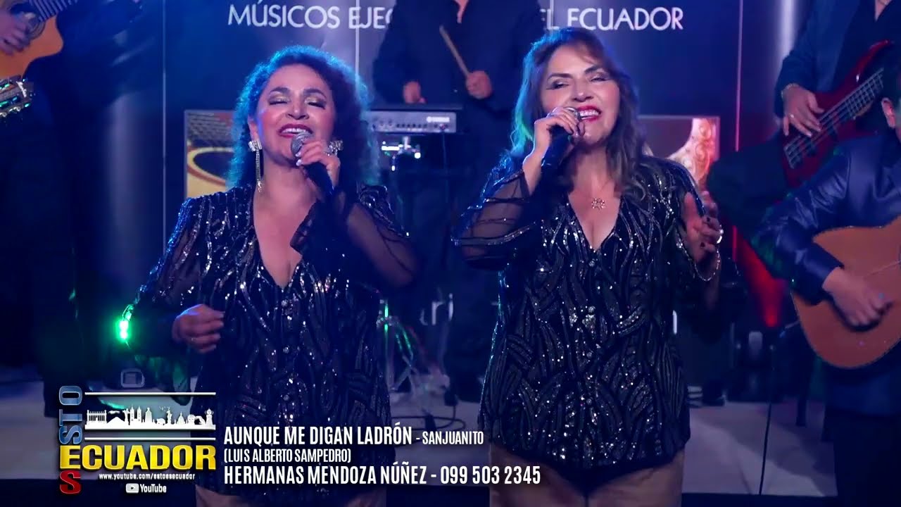 AUNQUE ME DIGAN LADRÓN - SANJUANITO - HERMANAS MENDOZA NÚÑEZ