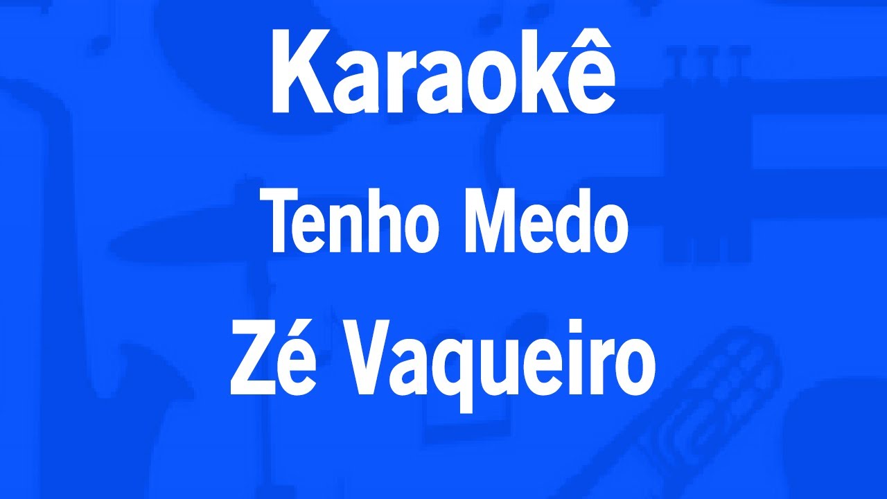 Karaokê Tenho Medo - Zé Vaqueiro