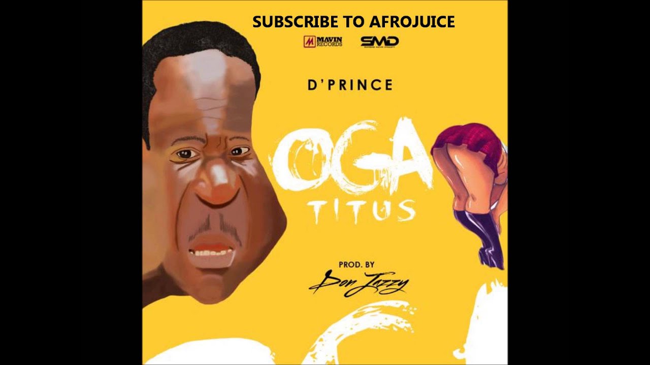 D'Prince x Don Jazzy - Oga Titus (New 2014 Official Audio)