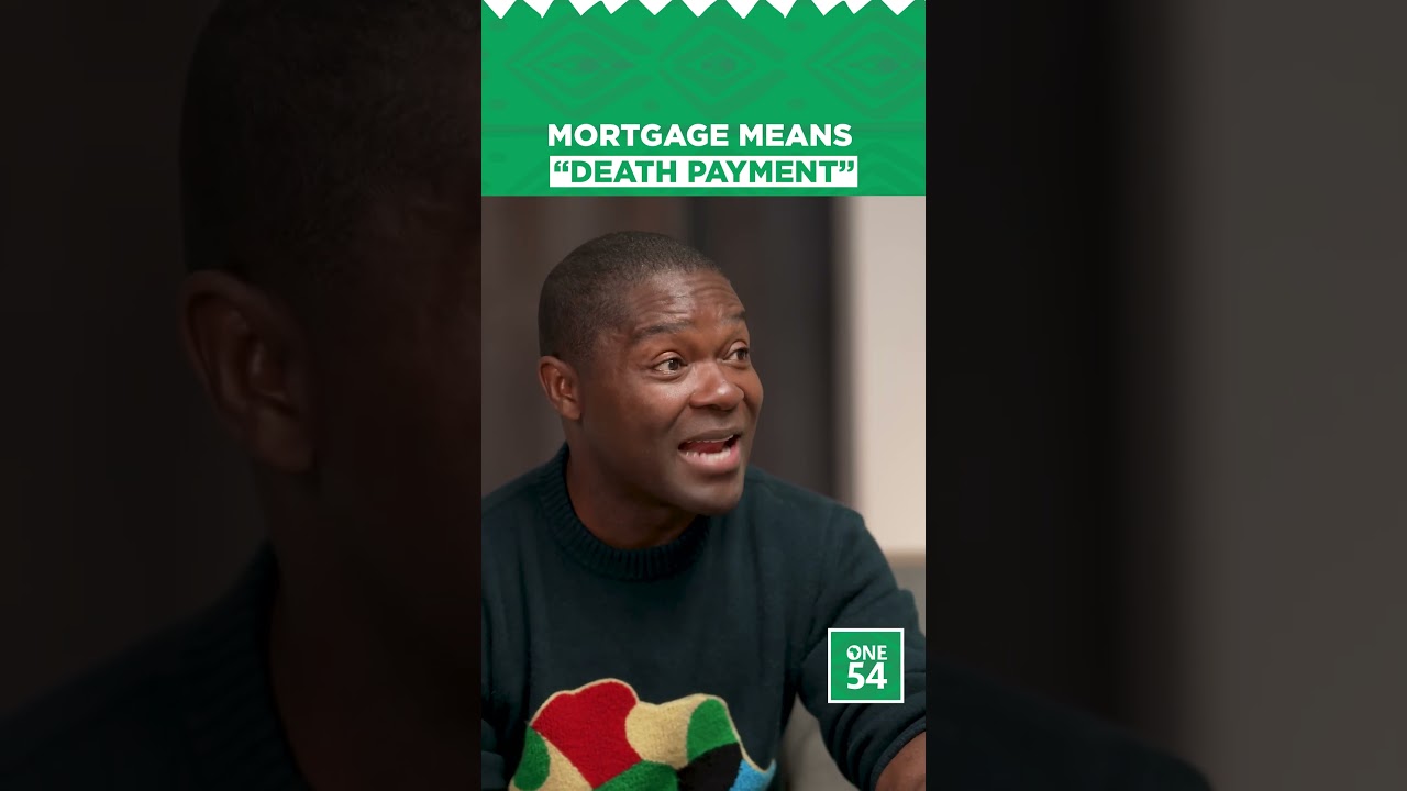 Mortgage Means &ldquo;Death Payment&rdquo; | One54 Africa Podcast