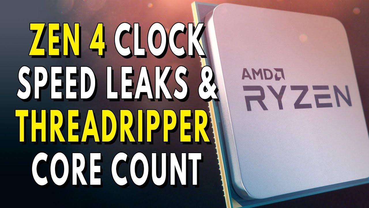 Ryzen Zen 4 Clock Speed LEAKS | Threadripper Zen 4 & Zen 5 Core Count