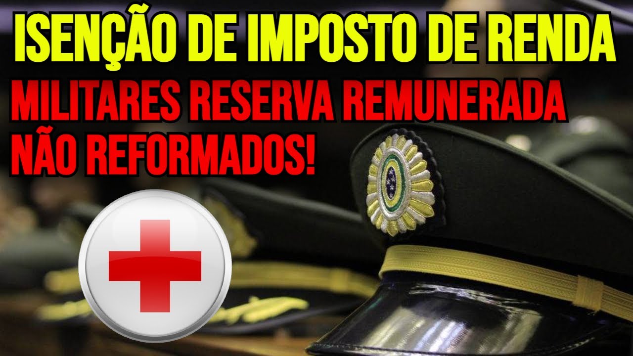 MILITAR REFORMADO TEM DIREITO A RESTITUIÇÃO E ISENÇÃO DE IMPOSTO DE RENDA P/ DOENÇA GRAVE? 2024
