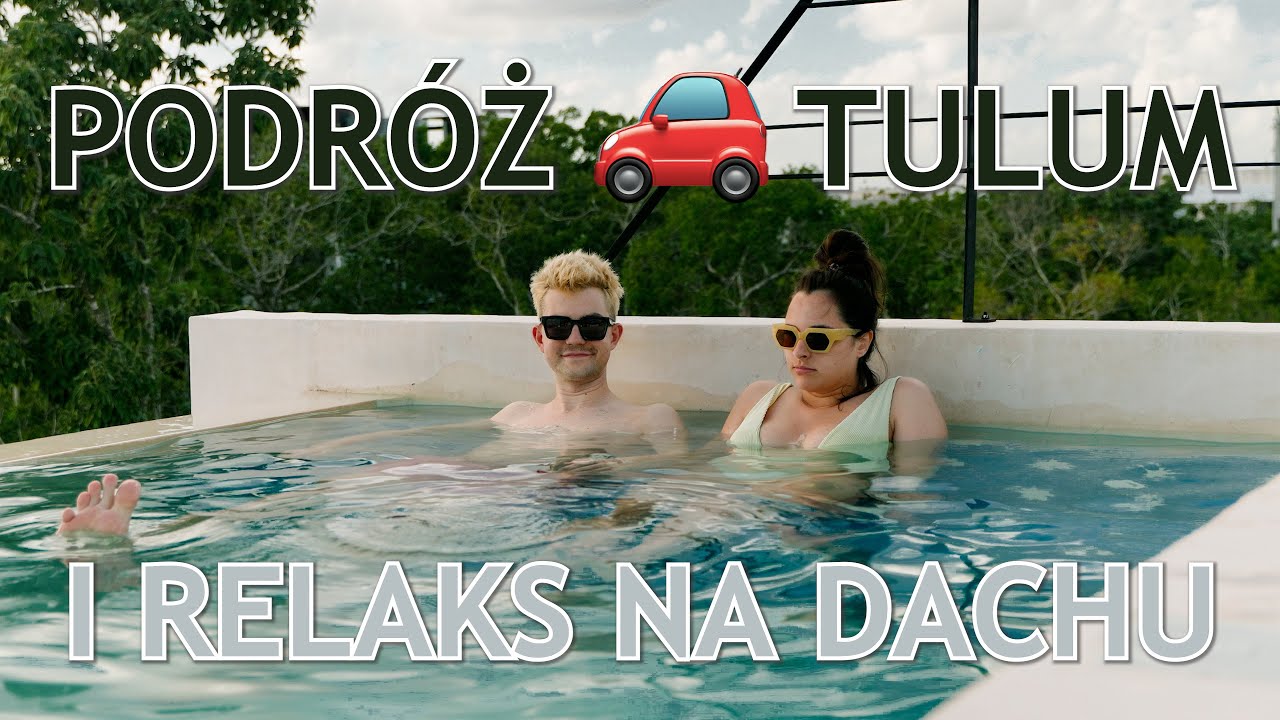 PODRÓŻ DO TULUM I RELAKS NA DACHU
