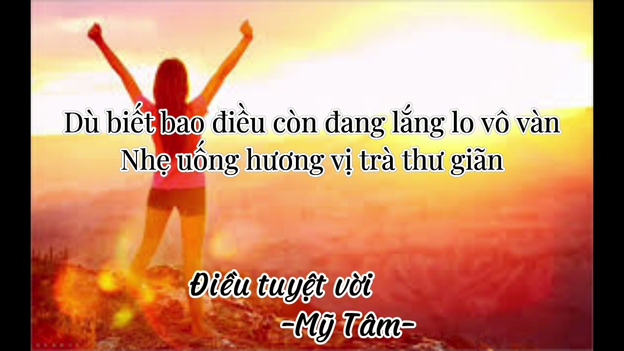 Điều tuyệt vời - Mỹ Tâm || Nhạc việt hay tạo động lực cuộc sống