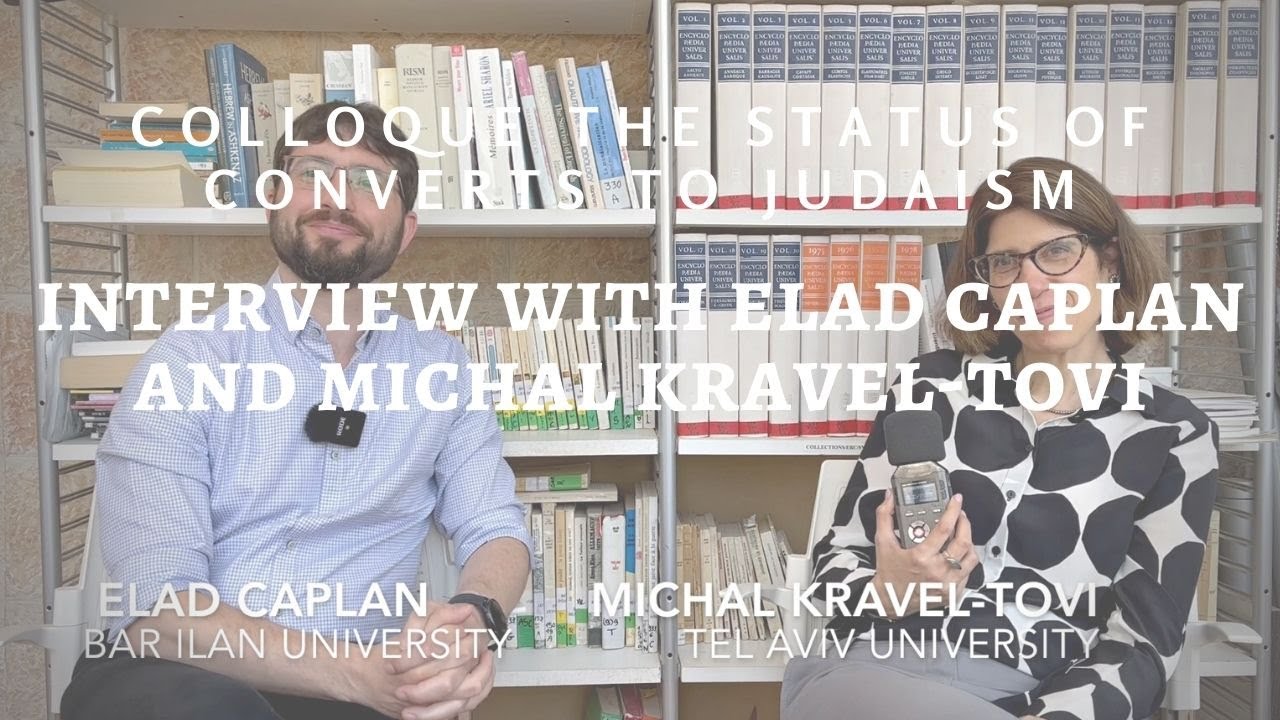 Colloque : The Status of Converts to Judaism, interview with Michal Kravel-Tovi and Elad Caplan