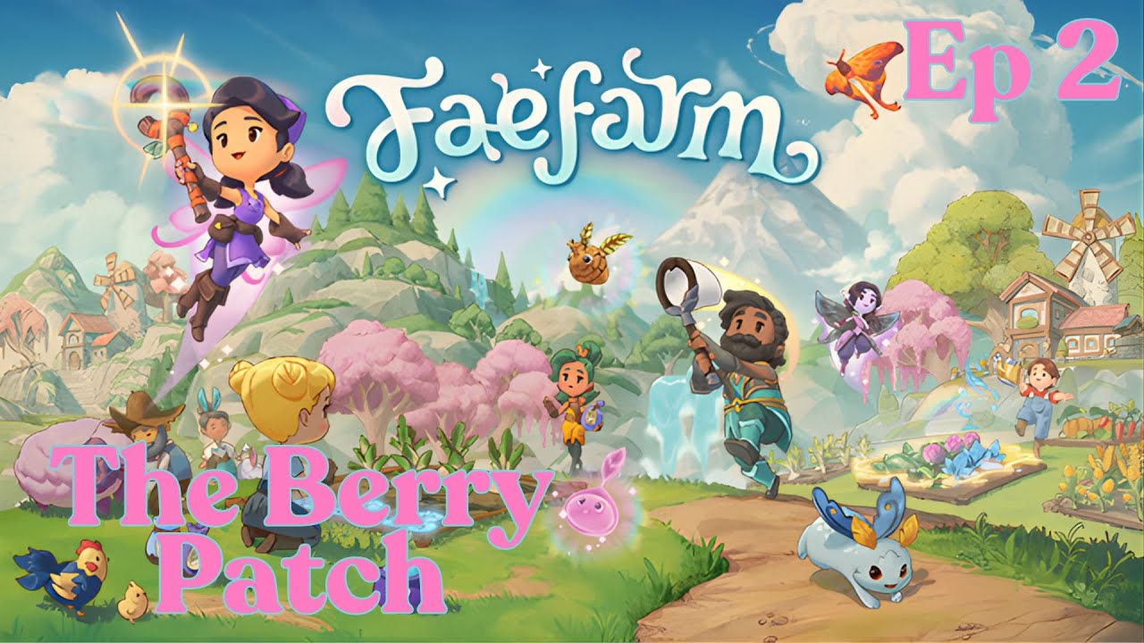 *Faefarm* Farming at The Berry Patch - ep2