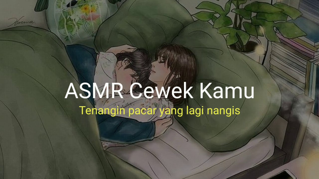 ASMR GIRLFRIEND INDONESIA (Tenangin pacar yang lagi nangis)