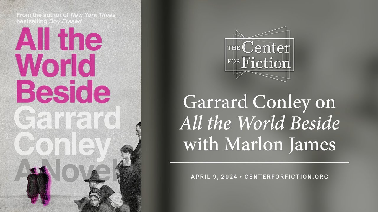 The Center for Fiction Presents Garrard Conley on All the World Beside with Marlon James