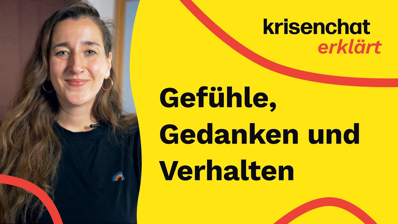 GEFÜHLE, GEDANKEN, VERHALTEN - wie hängt das alles zusammen?