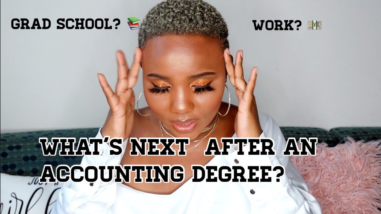 WHAT TO DO AFTER GETTING YOUR ACCOUNTING DEGREE!