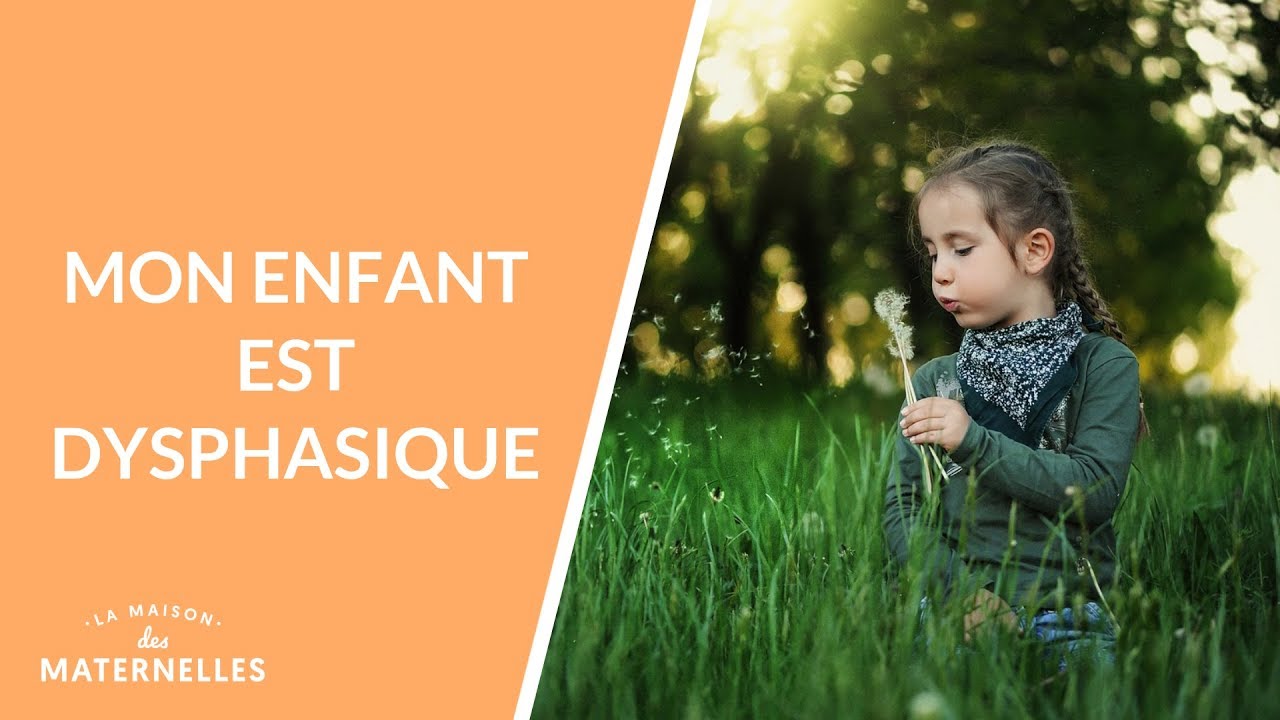 Mon enfant est dysphasique - La Maison des maternelles #LMDM