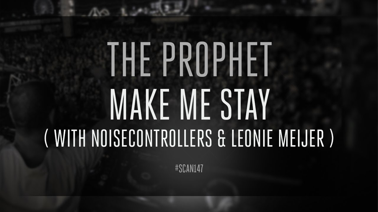 The Prophet & Noisecontrollers & Leonie Meijer - Make Me Stay