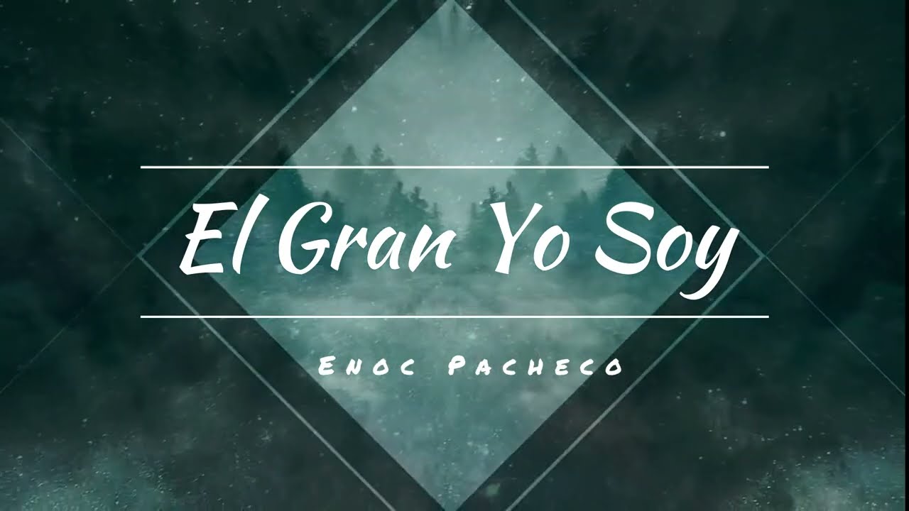 El Gran Yo Soy  -  Enoc Pacheco