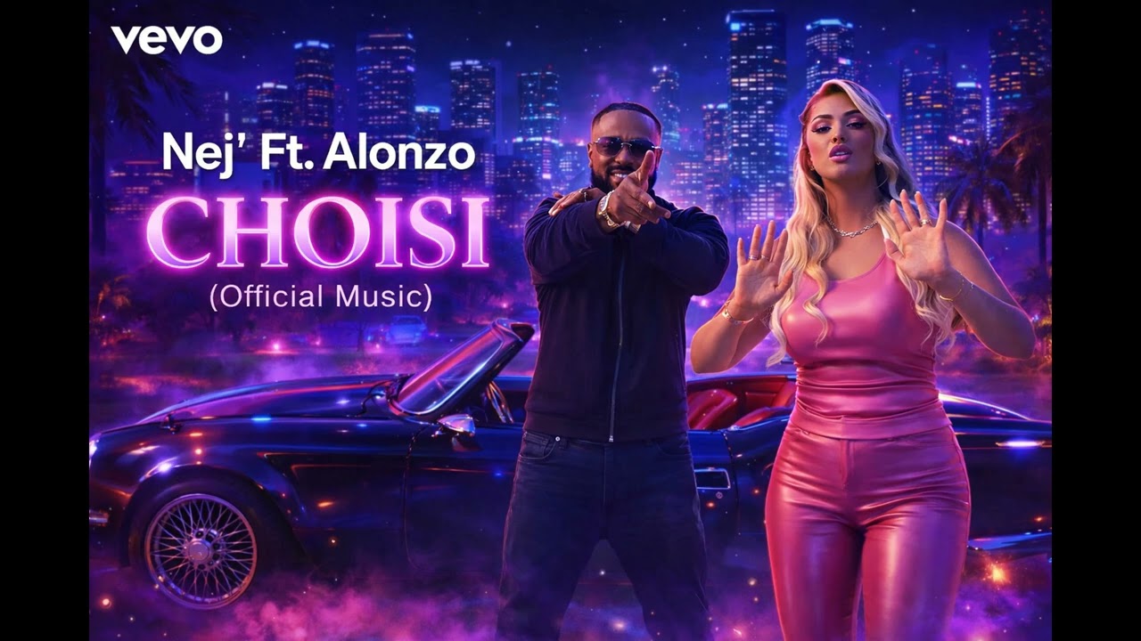Nej' Ft. Alonzo – Choisi (Official Music)