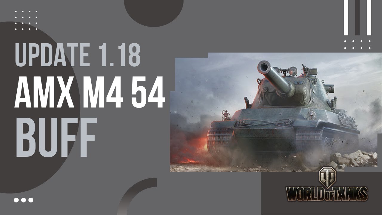 AMX M4 54 Buff - World of Tanks Update 1.18