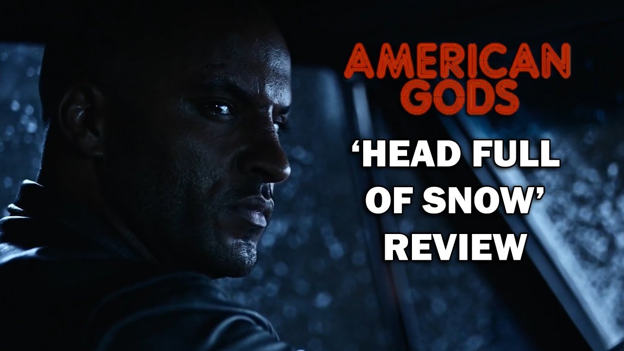 American Gods Season 1 Episode 3 Review - 'HEAD FULL OF SNOW'
