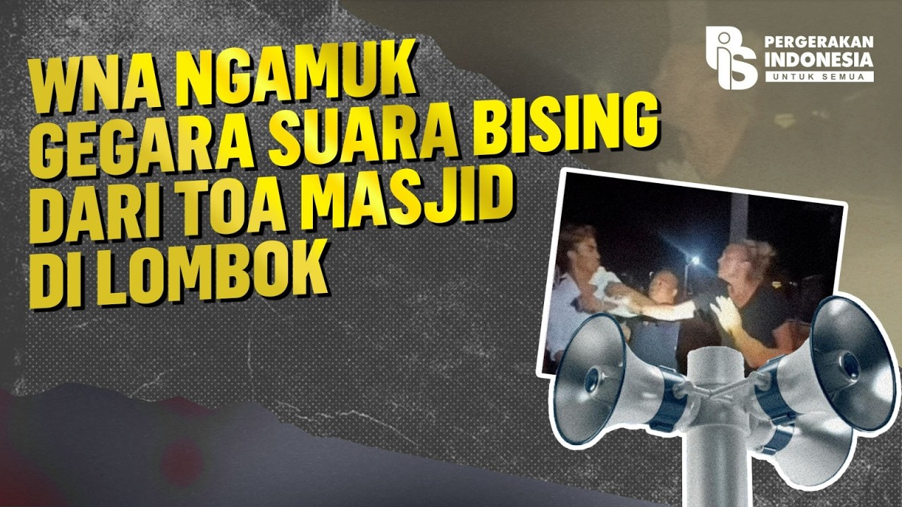 WNA NGAMUK GEGARA SUARA BISING DARI TOA MASJID DI LOMBOK