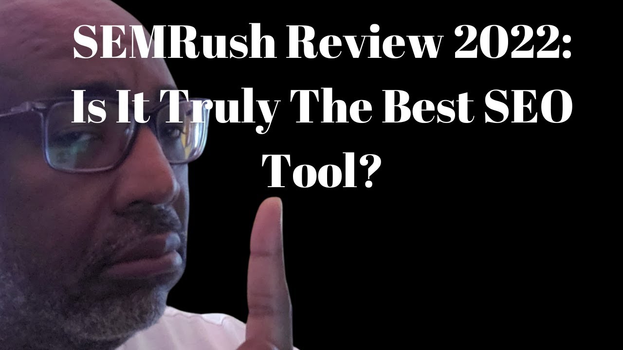 SEMRush Review 2022  Is It Truly The Best SEO Tool?