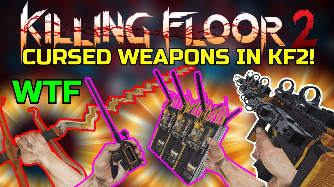 Killing Floor 2 but all the weapons are cursed!