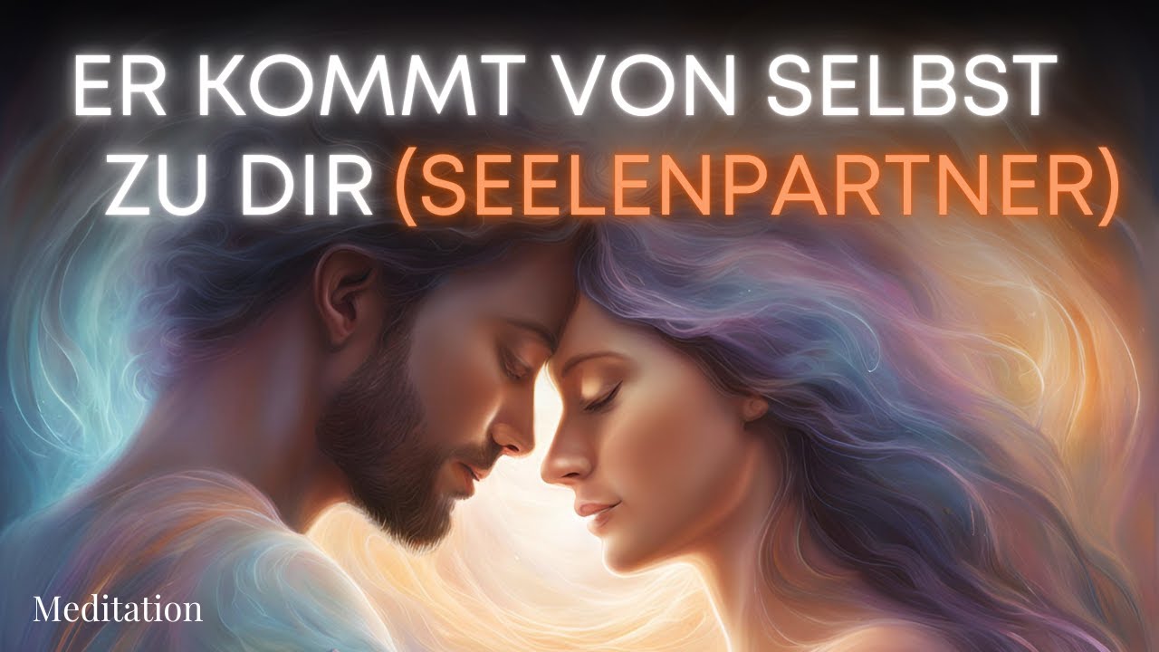 Seelenpartner mühelos ins Leben ziehen (Meditation)