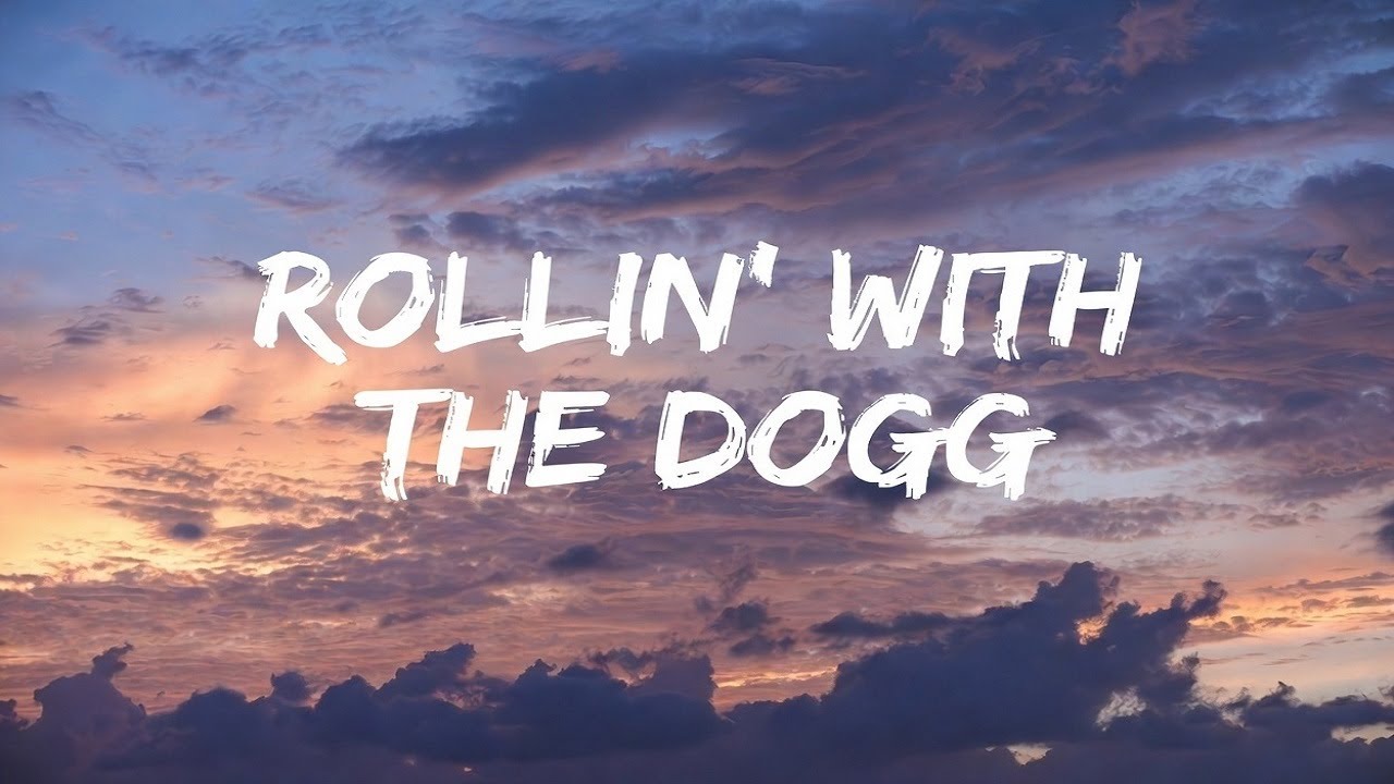 Rolln' with the dogg (Lyrics)