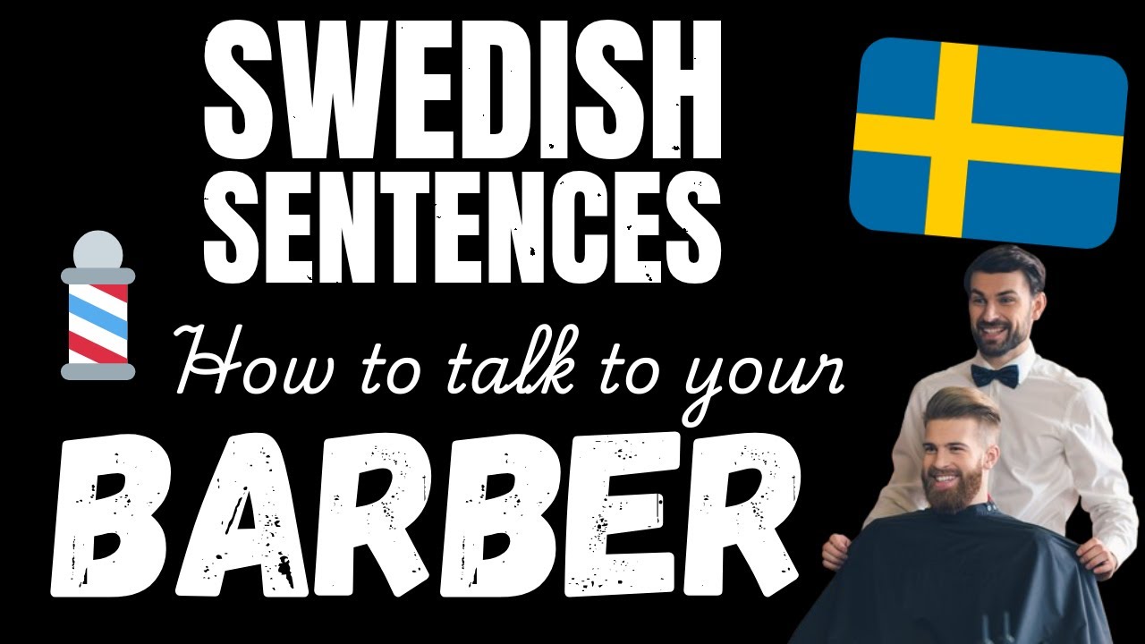Talk Swedish with your Barber! - Essential Swedish phrases