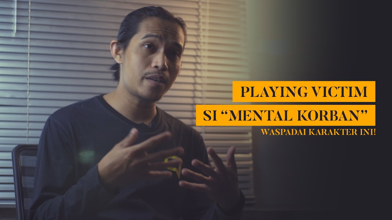 PLAYING VICTIM - Ciri Ciri Playing Victim dan Tips Menanggapinya