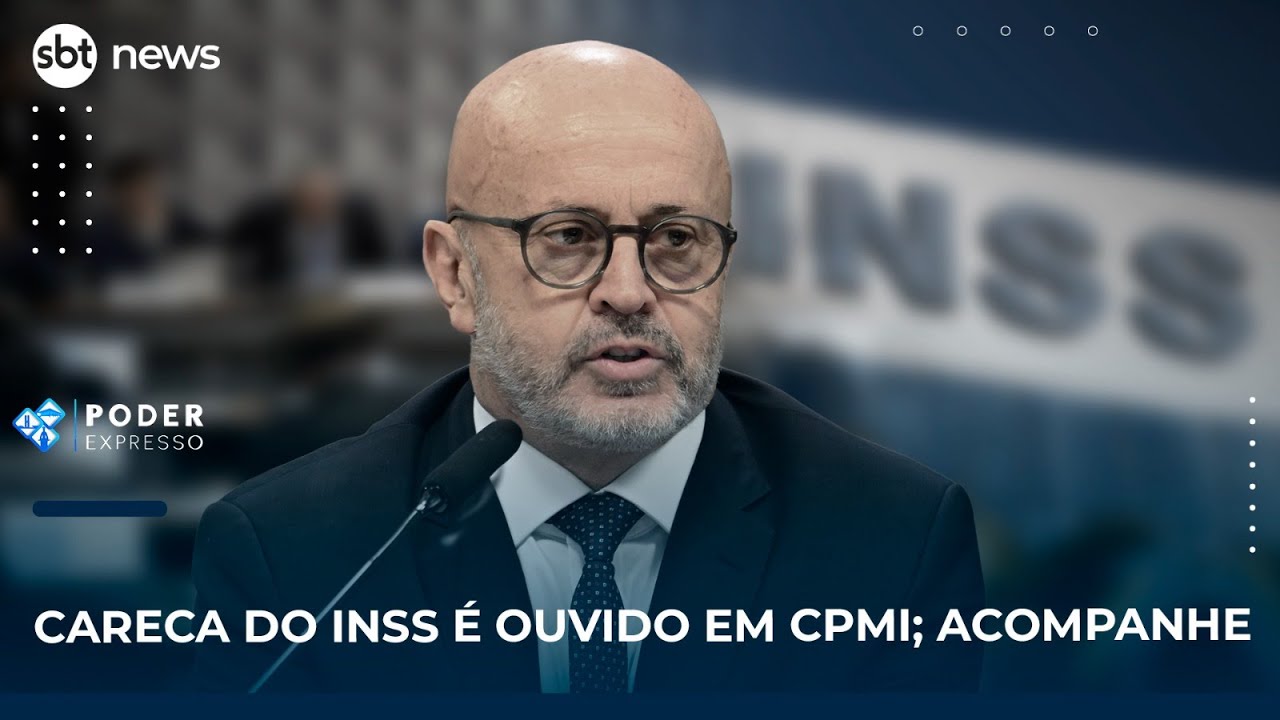 PODER EXPRESSO | CPMI retoma depoimento do ‘Careca do INSS’