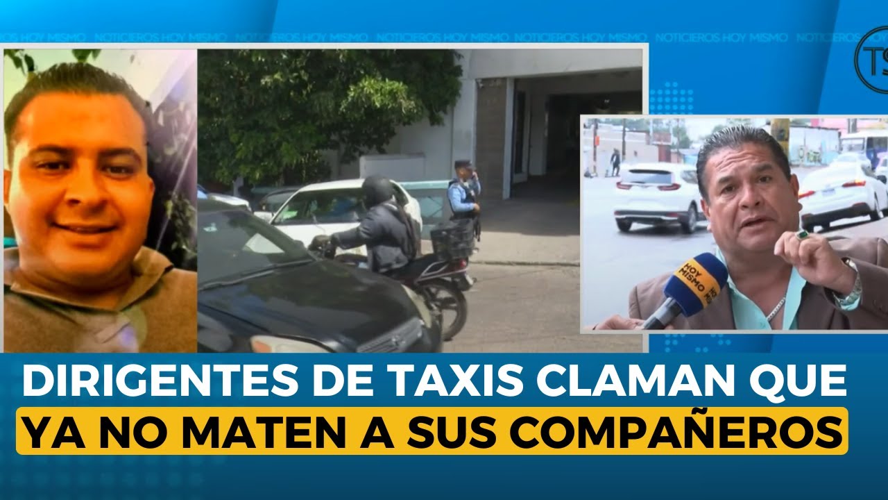Dirigentes de taxis claman que ya no maten a sus compañeros
