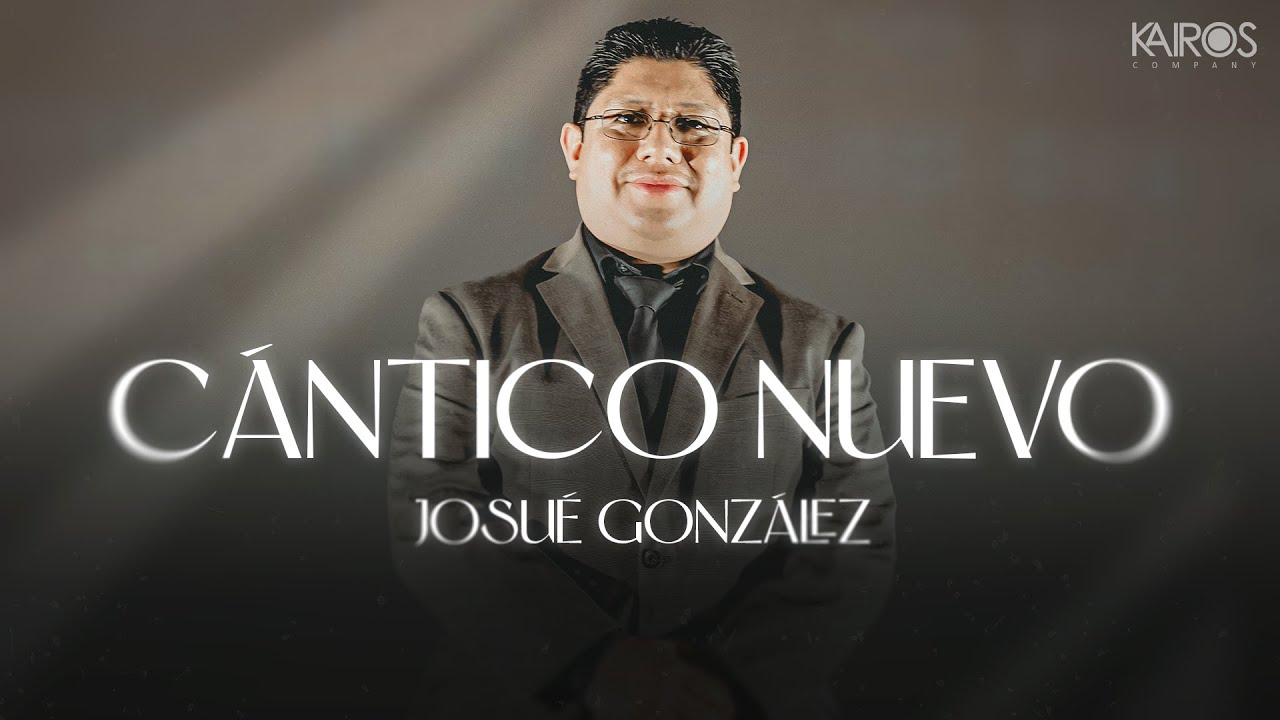Josu&eacute; Gonz&aacute;lez - C&aacute;ntico Nuevo (Videoclip Oficial)