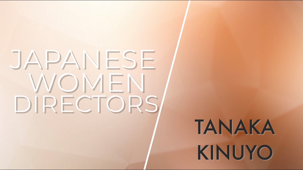 The Japanese Women Directors Project: Digital Dialogue with Prof. Ayako Saitō on Tanaka Kinuyo.