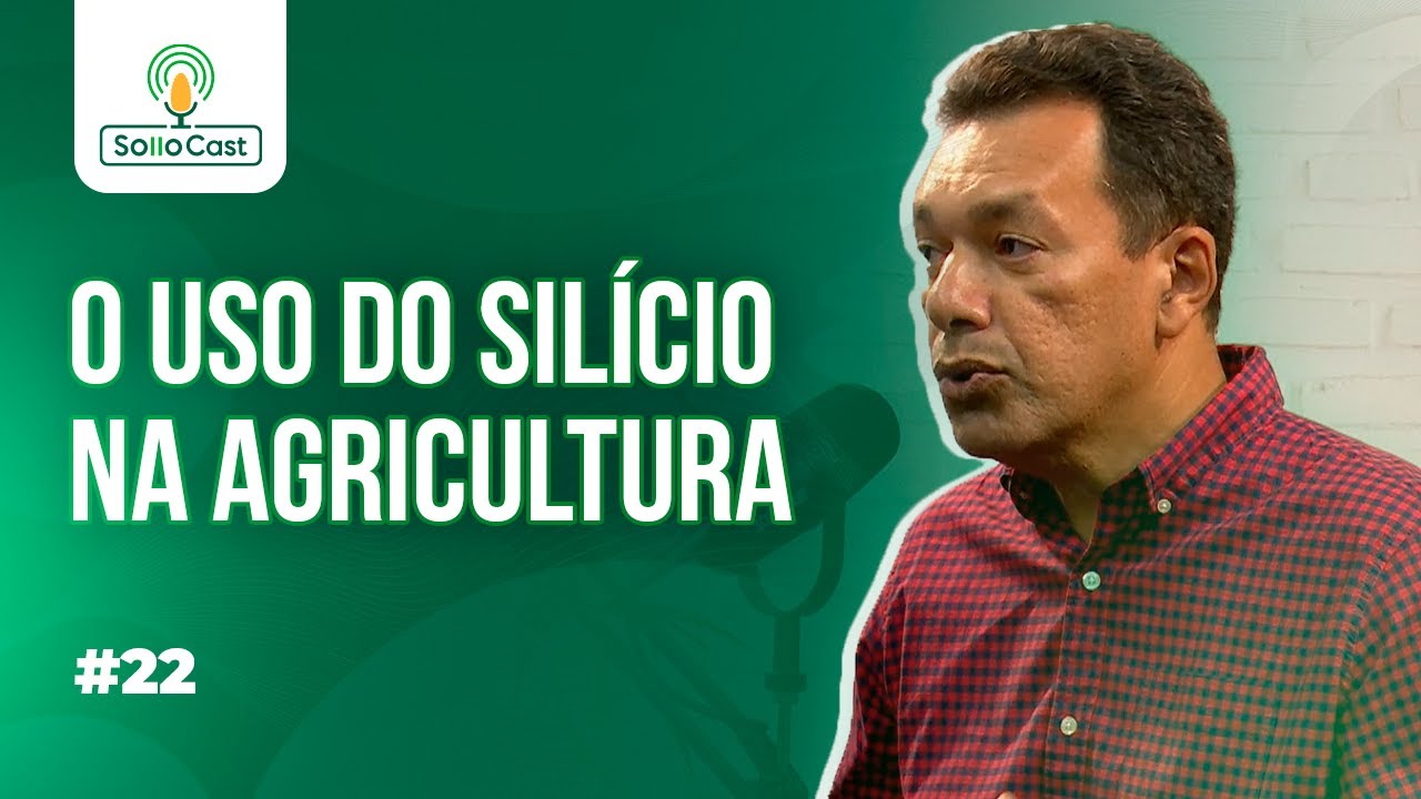 SOLLOCAST #22 - O USO DO SILÍCIO NA AGRICULTURA - Prof. Dr. Clístenes Nascimento