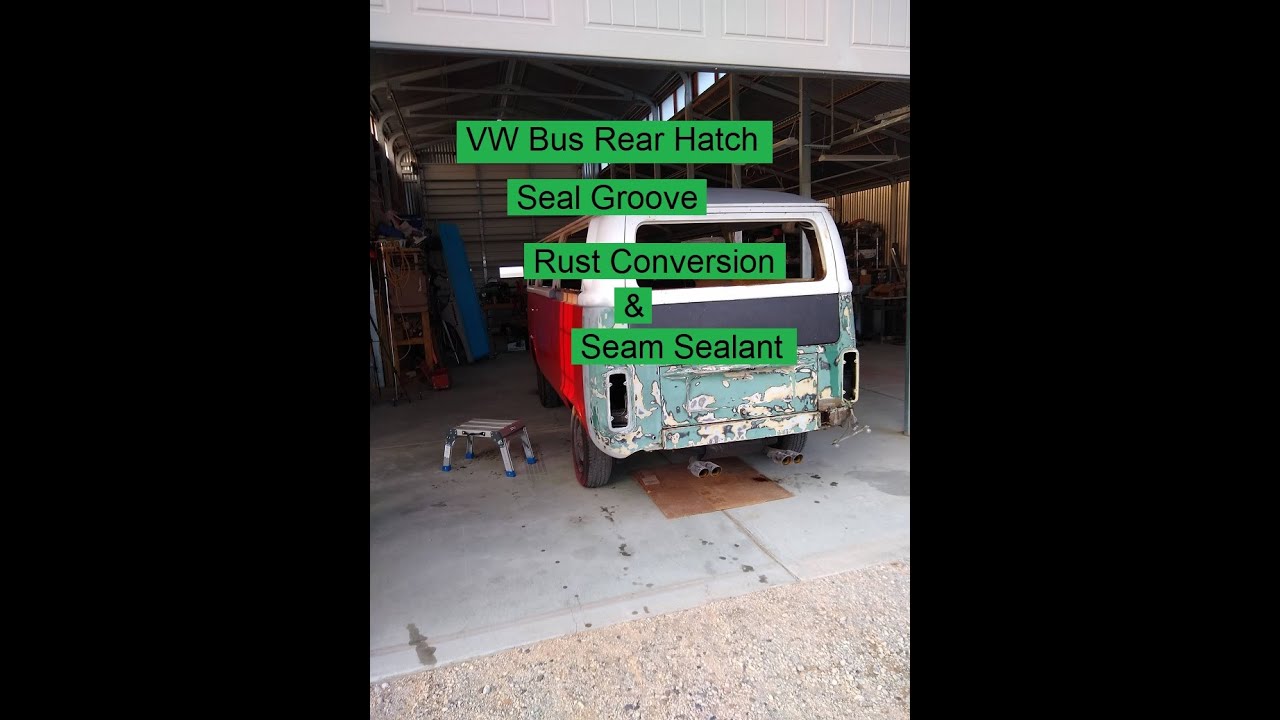 1975 VW Bus Rear Hatch Seal Groove Rust Conversion and Seam Sealer - Let's Figure This Out