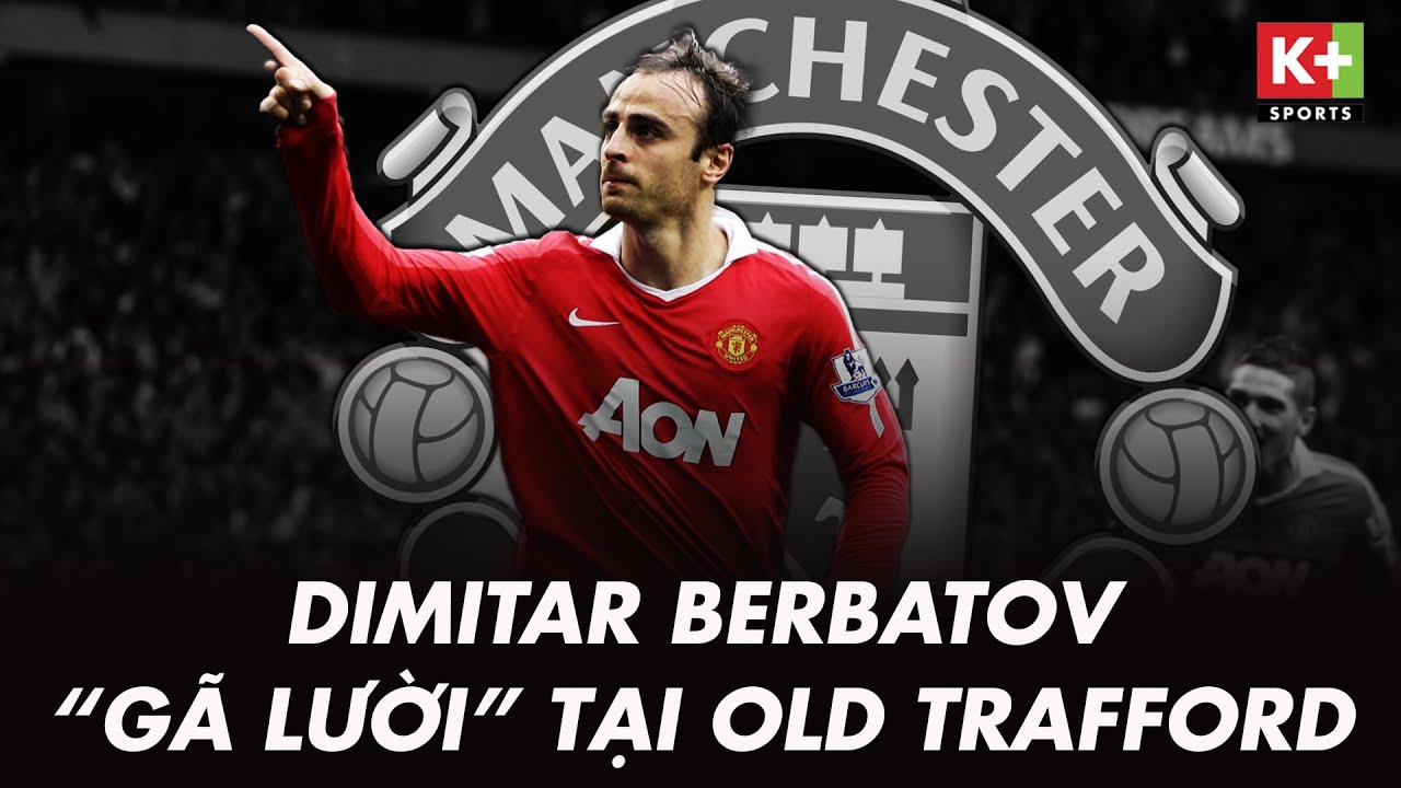 TẠP CHÍ NGOẠI HẠNG ANH | DIMITAR BERBATOV - MAN UNITED LIỆU CÓ THẬT SỰ 