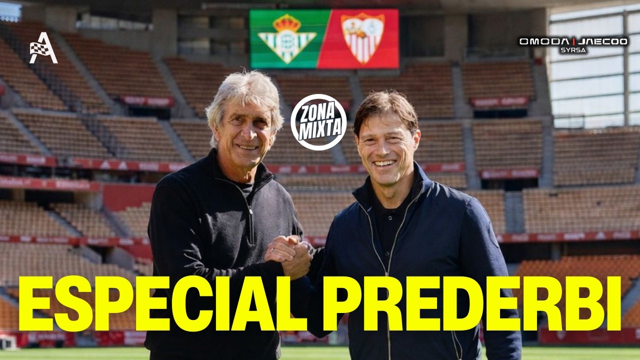 🟢🔴 ESPECIAL SEMANA DE PREDERBI SEVILLANO | REAL BETIS vs SEVILLA FC | ZONA MIXTA