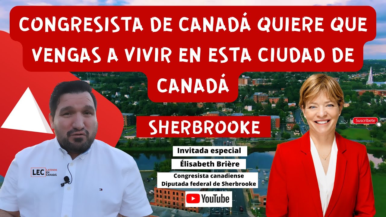 ¡ESTA CIUDAD DE CANADÁ NECESITA DE TI! SHERBROOKE - ÉLISABETH BRIÈRE CONGRESISTA CANADIENSE - EMPLEO