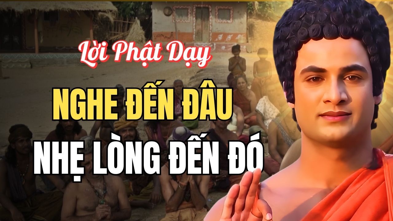 Phật Dạy: Nghe Đến Đâu, Nhẹ Lòng Đến Đó – Rất Hợp Khi Mệt Mỏi