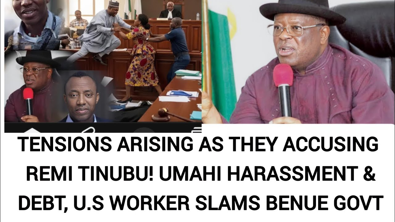 TENSIONS ARISING AS THEY ACCUSING REMI TINUBU! UMAHI HARASSMENT & DEBT, U.S WORKER SLAMS BENUE GOVT