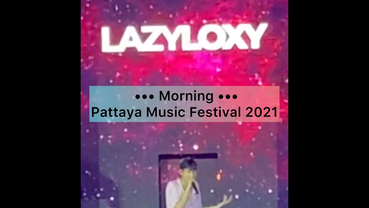 LAZYLOXY | Morning | Live at Pataya Fest 05112021