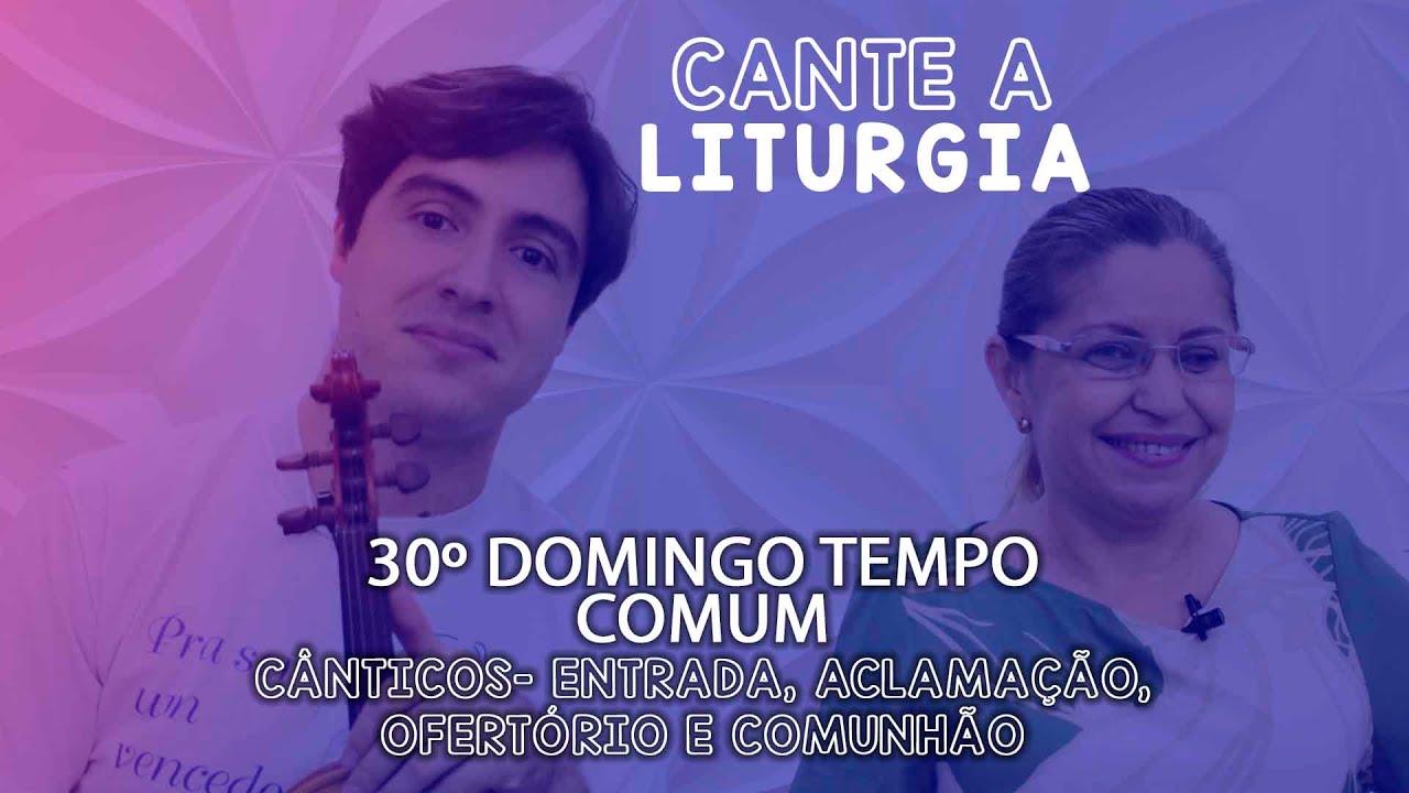 CANTE A LITURGIA #44 - 30º DOMINGO DO TEMPO COMUM | Ana Walquiria e Diego