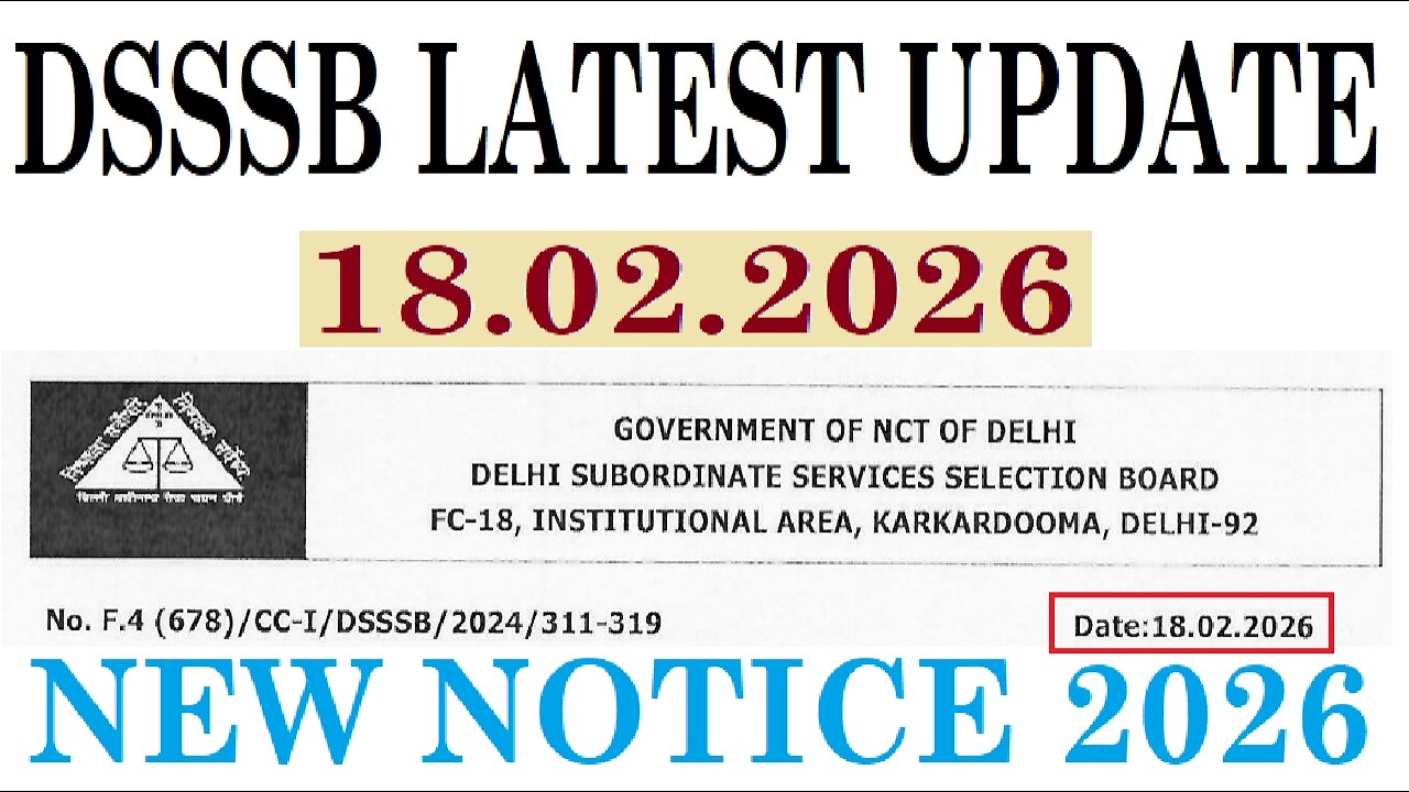 DSSSB LATEST UPDATE 18.02.2026, DSSSB NEW NOTICE 2026