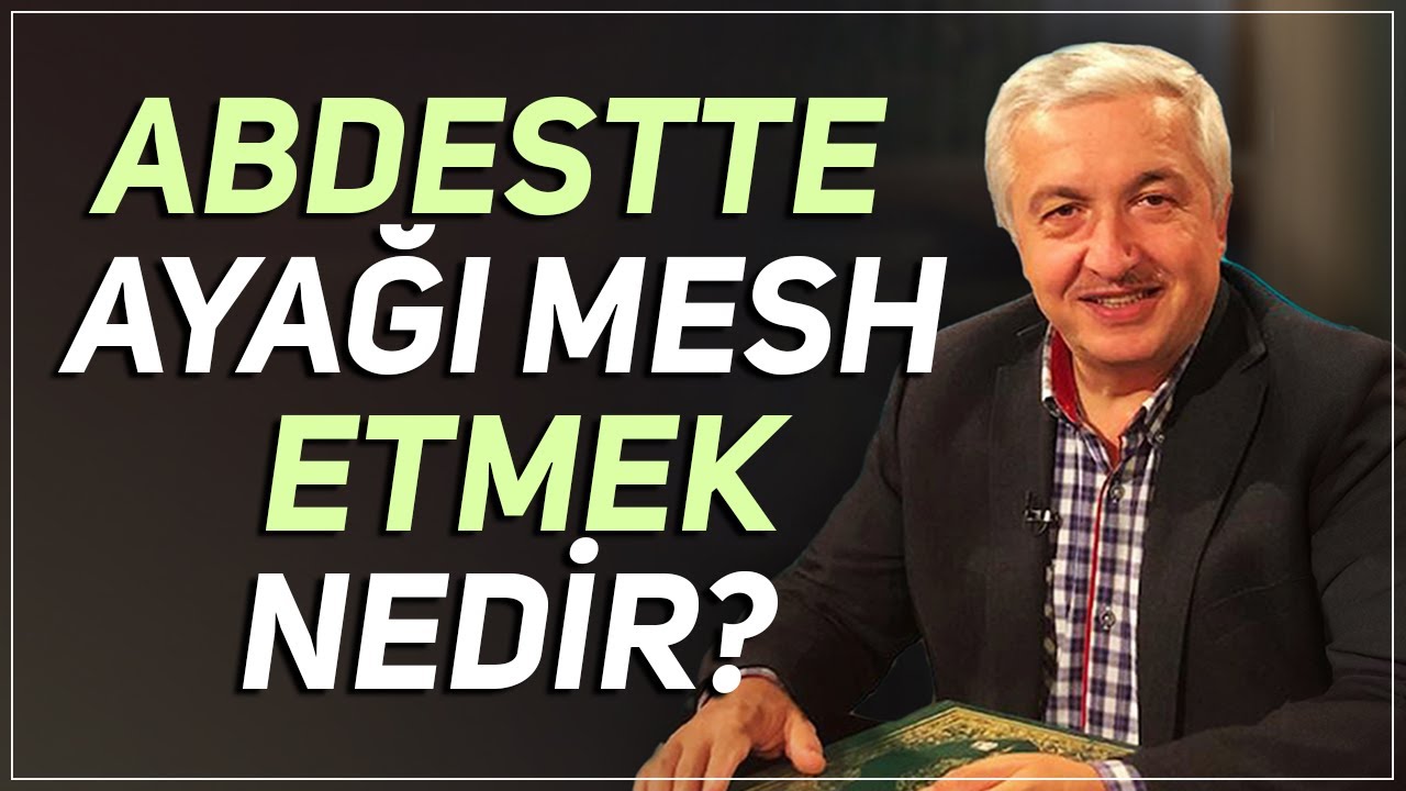 Abdestte mesh etmek nedir? - Prof.Dr. Mehmet Okuyan
