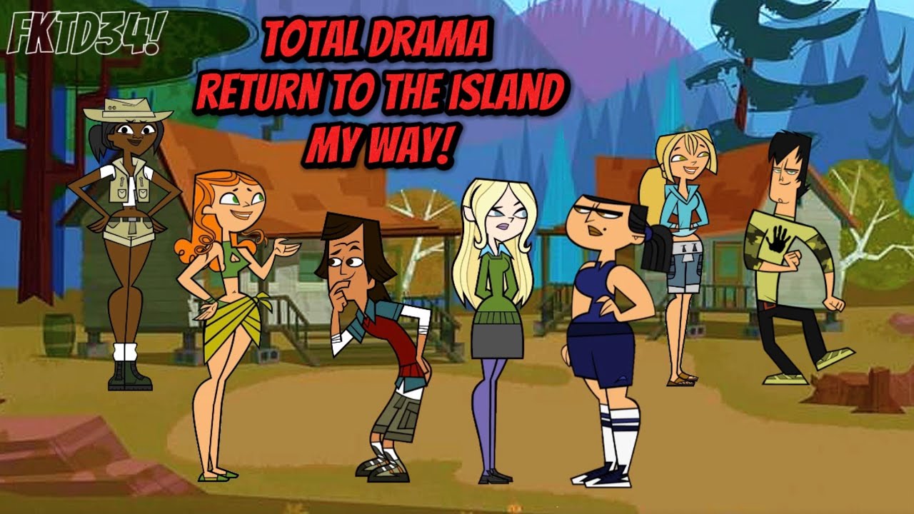 Total Drama Return To The Island My Way! | FKTD34!